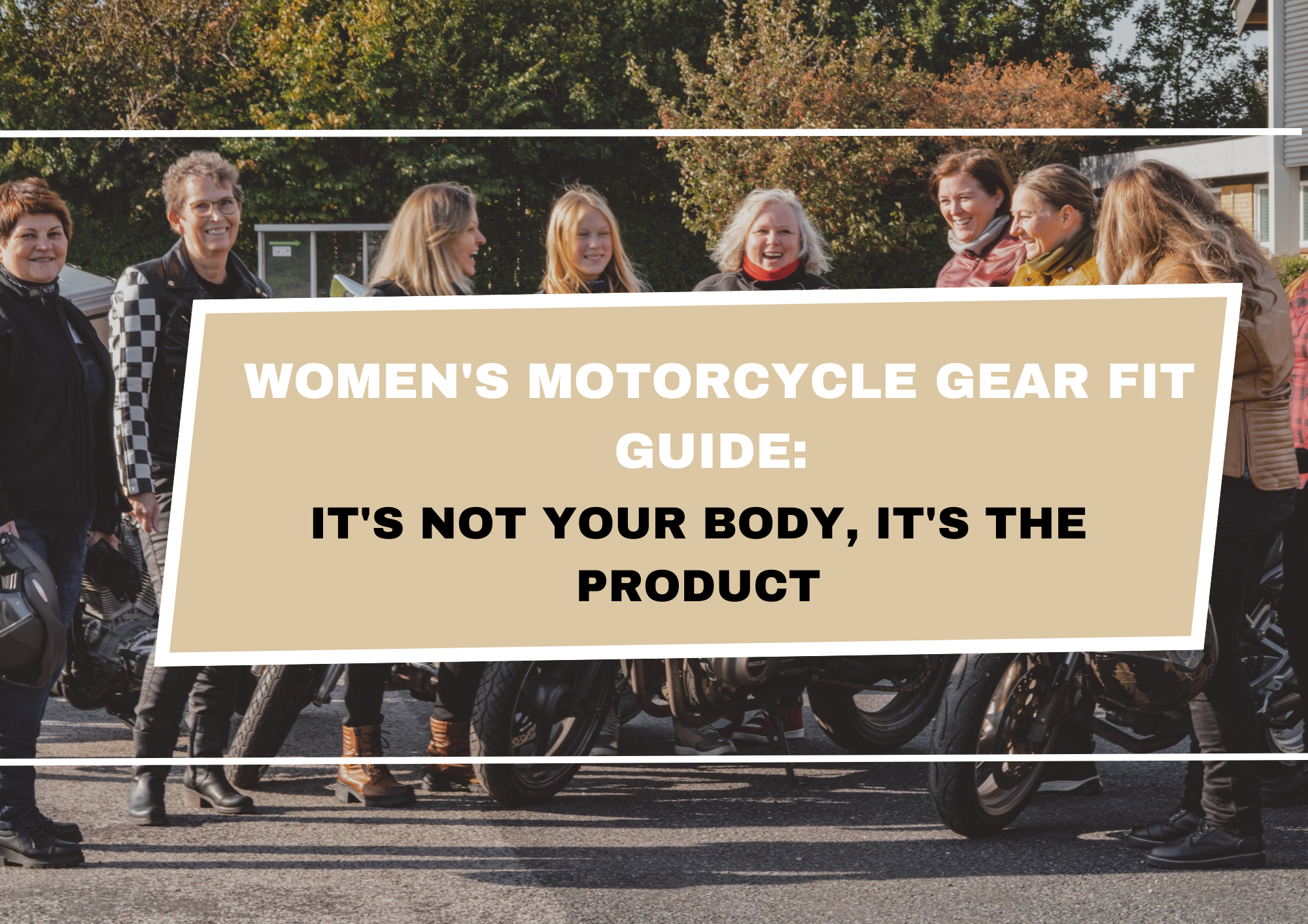 Women's Motorcycle Gear Fit Guide: It's Not Your Body, It's the Product